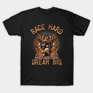 Race Hard Dream Big Motor Racing T-Shirt